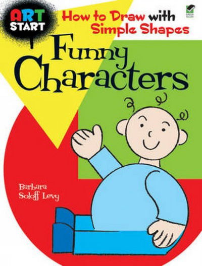 Cover for Barbara Soloff Levy · Art Start Funny Characters: How to Draw with Simple Shapes - Dover How to Draw (Print) [Green edition] (2010)