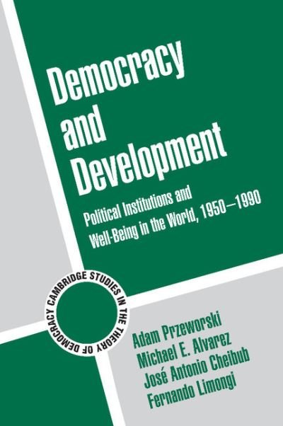Cover for Przeworski, Adam (New York University) · Democracy and Development: Political Institutions and Well-Being in the World, 1950–1990 - Cambridge Studies in the Theory of Democracy (Paperback Bog) (2000)