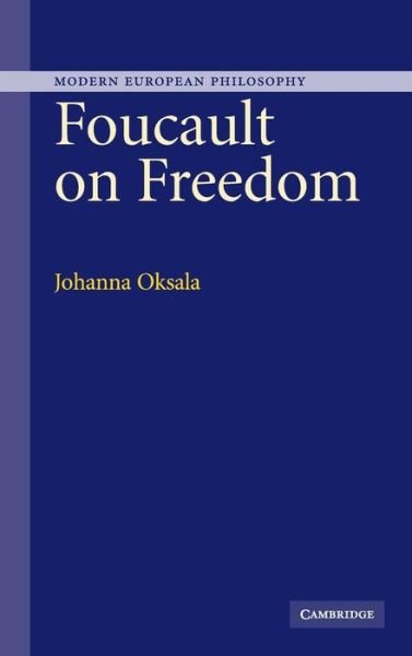 Cover for Oksala, Johanna (University of Helsinki) · Foucault on Freedom - Modern European Philosophy (Hardcover Book) (2005)