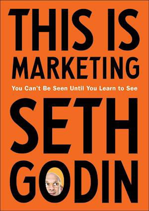 This Is Marketing: You Can't Be Seen Until You Learn to See - Seth Godin - Livros - Penguin Publishing Group - 9780525542797 - 13 de novembro de 2018