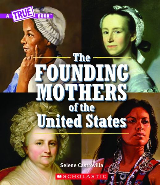 Cover for Selene Castrovilla · Founding Mothers of the United States (a True Book) (Book) (2020)