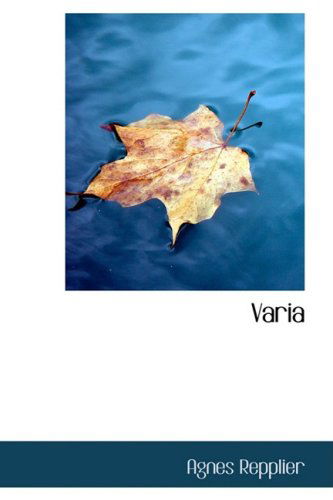 Varia - Agnes Repplier - Książki - BiblioLife - 9780559190797 - 9 października 2008