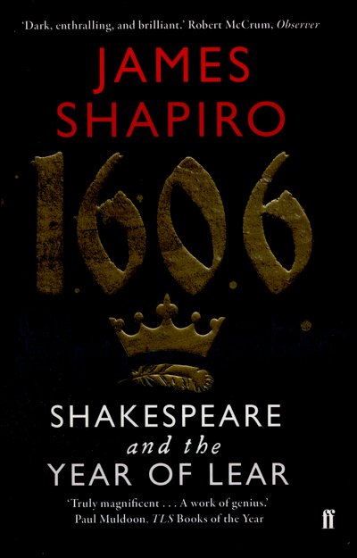 1606: Shakespeare and the Year of Lear - James Shapiro - Livros - Faber & Faber - 9780571235797 - 7 de abril de 2016