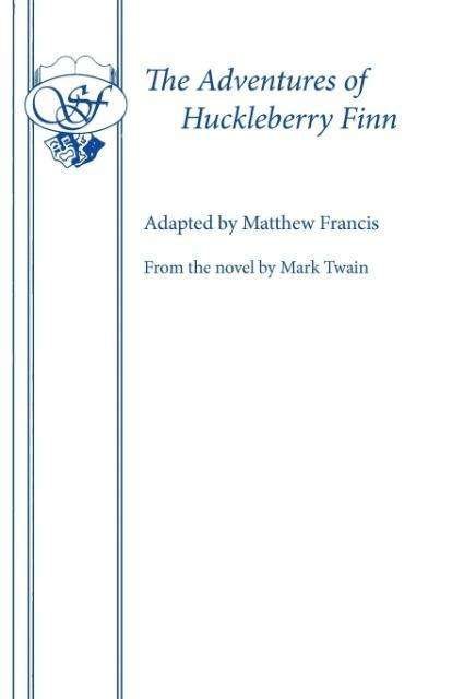 Cover for Matthew Francis · The Adventures of Huckleberry Finn (Play) - Acting Edition S. (Paperback Book) (1998)