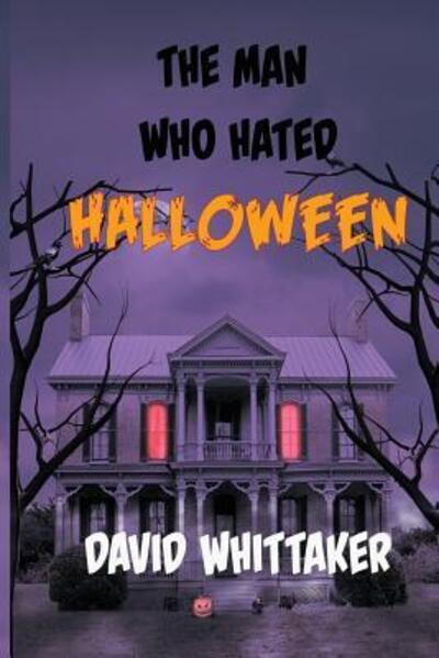 Cover for David Whittaker · The Man Who Hated Halloween (Taschenbuch) (2018)