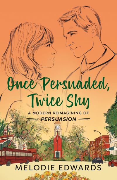 Cover for Melodie Edwards · Once Persuaded, Twice Shy: A Modern Reimagining of Persuasion (Paperback Book) (2024)