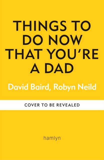 Cover for David Baird · Things to Do Now That You're a Dad - Things To Do Now That You're (Hardcover bog) (2025)
