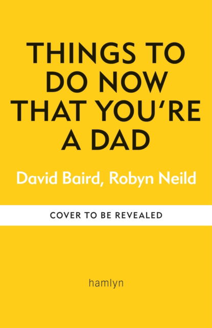 Cover for David Baird · Things to Do Now That You're a Dad - Things To Do Now That You're (Hardcover bog) (2025)