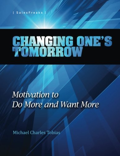 Cover for Michael Charles Tobias · Changing One's Tomorrow: Motivation to Do More and Want More (Paperback Book) (2013)