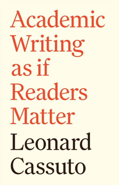 Academic Writing as if Readers Matter - Skills for Scholars - Leonard Cassuto - Books - Princeton University Press - 9780691195797 - November 19, 2024