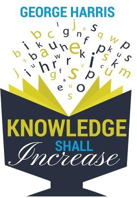 Cover for George Harris · Knowledge Shall Increase (Inbunden Bok) (2015)