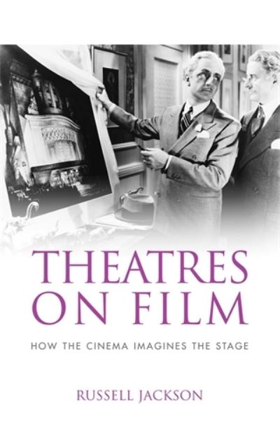 Cover for Russell Jackson · Theatres on Film: How the Cinema Imagines the Stage (Hardcover Book) (2012)