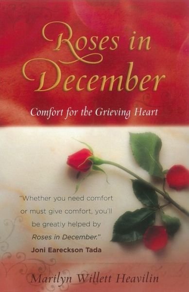 Cover for Marilyn Willett Heavilin · Roses in December: Comfort for the Grieving Heart (Paperback Book) (2006)