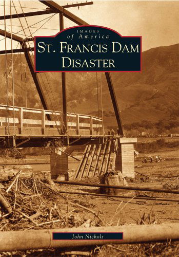 Cover for John Nichols · St. Francis Dam Disaster (Images of America) (Paperback Book) (2003)