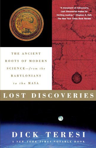 Lost Discoveries: the Ancient Roots of Modern Science--from the Babylonians to the Maya - Dick Teresi - Bücher - Simon & Schuster - 9780743243797 - 1. Oktober 2003