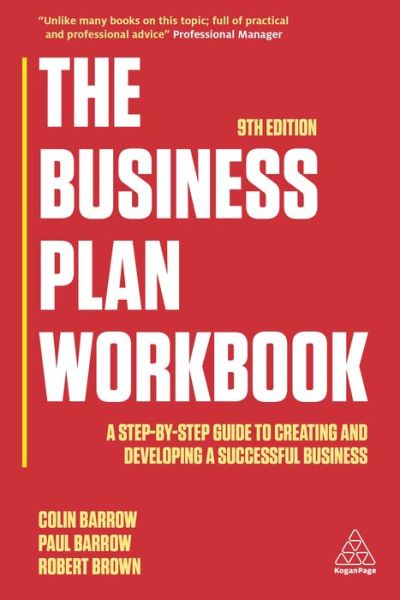 Cover for Colin Barrow · The Business Plan Workbook: A Step-By-Step Guide to Creating and Developing a Successful Business (Paperback Book) [9 Revised edition] (2018)