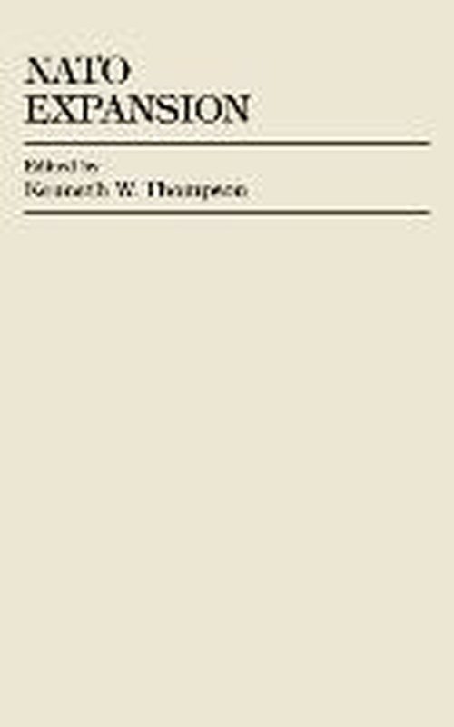 NATO Expansion - Miller Center Series on a New World Order - Kenneth W. Thompson - Books - University Press of America - 9780761810797 - April 2, 1998