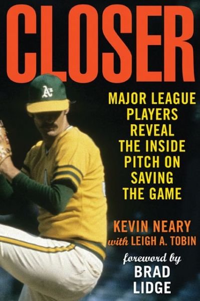 Cover for Kevin Neary · Closer: Major League Players Reveal the Inside Pitch on Saving the Game (Paperback Book) (2013)
