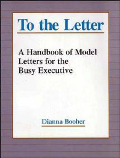 Cover for Dianna Booher · To the Letter: A Handbook of Model Letters for the Busy Executive (Paperback Bog) [Revised edition] (1998)