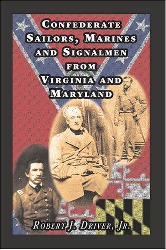 Cover for Robert J. Driver Jr · Confederate Sailors, Marines and Signalmen from Virginia and Maryland (Paperback Book) (2009)