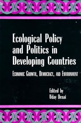Cover for Uday Desai · Ecological Policy and Politics in Developing Countries (Inbunden Bok) (1998)