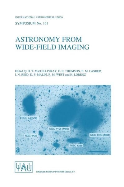 Cover for H T Macgillivray · Astronomy from Wide-field Imaging: Proceedings of the 161st Symposium of the International Astronomical Union, Held in Potsdam, Germany, August 23-27, 1993 - International Astronomical Union Symposia (Closed) (Paperback Bog) [Softcover Reprint of the Original 1st Ed. 1994 edition] (1994)
