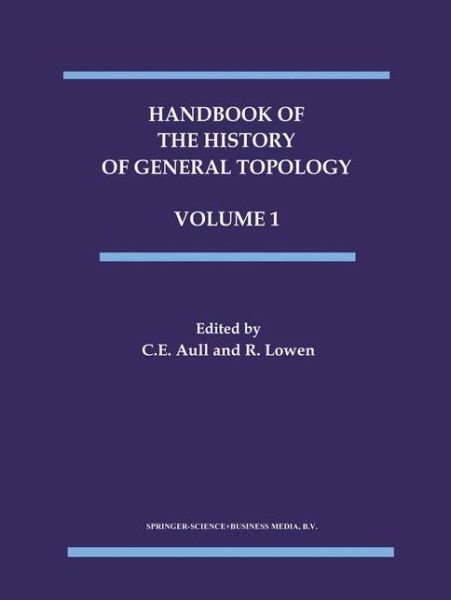 Cover for C E Aull · Handbook of the History of General Topology - History of Topology (Innbunden bok) (1997)