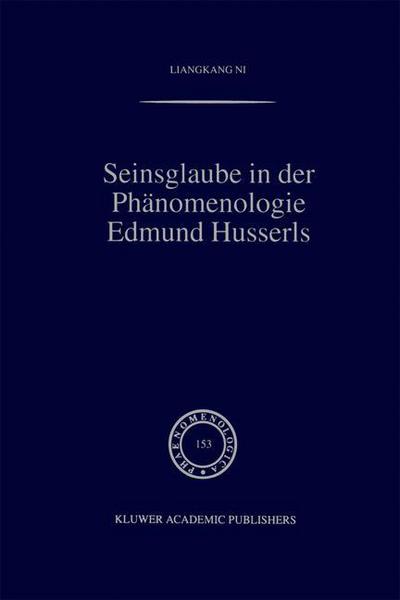 Cover for Liangkang Ni · Seinsglaube in Der Phanomenologie Edmund Husserl - Phaenomenologica (Hardcover Book) [1999 edition] (1999)