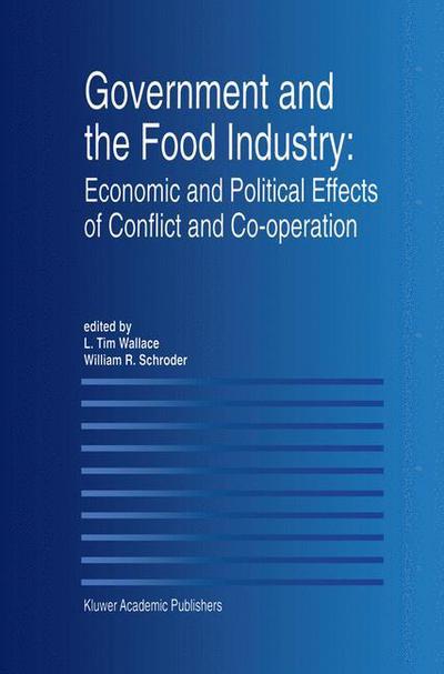 Government and the Food Industry: Economic and Political Effects of Conflict and Co-Operation - L Tim Wallace - Kirjat - Springer - 9780792399797 - tiistai 30. syyskuuta 1997