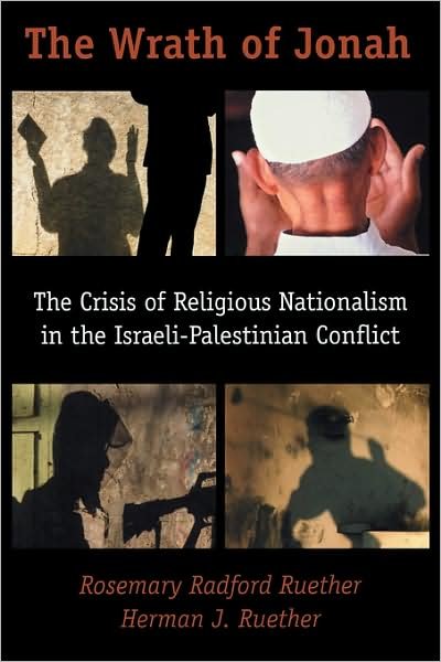 Cover for Rosemary Radford Ruether · The Wrath of Jonah: Crisis of Religious Nationalism in the Israeli-Palestinian Conflict (Paperback Bog) (2002)