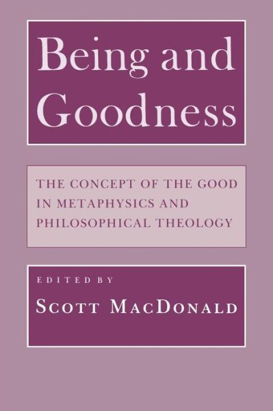 Cover for Scott Macdonald · Being and Goodness: The Concept of the Good in Metaphysics and Philosophical Theology (Paperback Book) (1990)