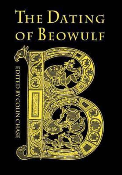 The Dating of "Beowulf" - Toronto Old English Studies - Colin Chase - Böcker - University of Toronto Press - 9780802078797 - 31 maj 1997
