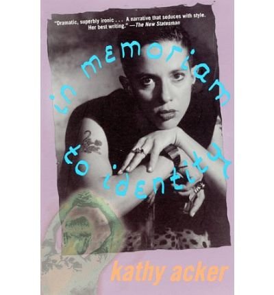 In Memoriam to Identity - Kathy Acker - Books - Grove Press / Atlantic Monthly Press - 9780802135797 - August 13, 1998