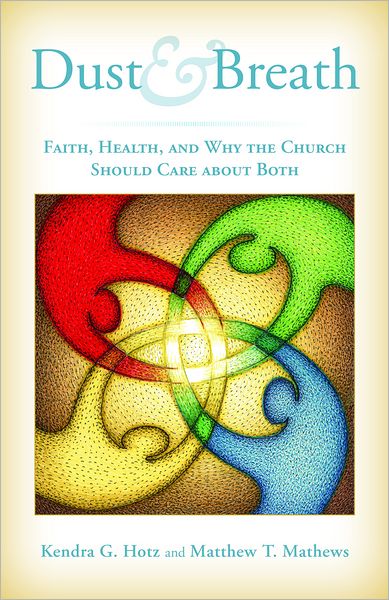 Cover for Kendra G. Hotz · Dust and Breath: Faith, Health, and Why the Church Should Care About Both (Paperback Book) (2012)