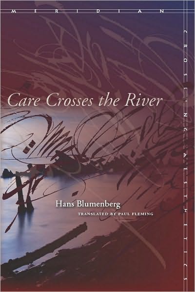 Cover for Hans Blumenberg · Care Crosses the River - Meridian: Crossing Aesthetics (Hardcover Book) (2010)