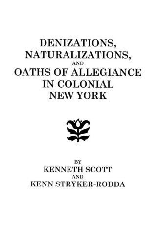 Cover for Scott · Denizations, Naturalizations, and Oaths of Allegiance in Colonial New York (Taschenbuch) [1st edition] (2009)