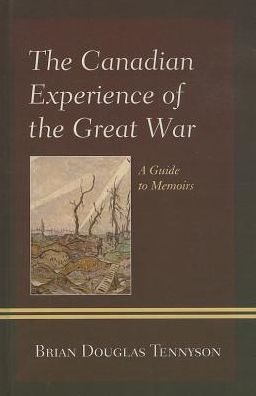 Cover for Brian Douglas Tennyson · The Canadian Experience of the Great War: A Guide to Memoirs (Gebundenes Buch) (2013)