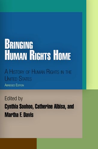 Cover for Cynthia Soohoo · Bringing Human Rights Home: A History of Human Rights in the United States - Pennsylvania Studies in Human Rights (Paperback Book) [Abridged edition] (2009)