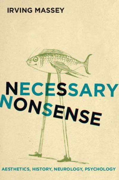 Cover for Irving Massey · Necessary Nonsense: Aesthetics, History, Neurology, Psychology - Cognitive Approaches to Culture (Gebundenes Buch) (2018)