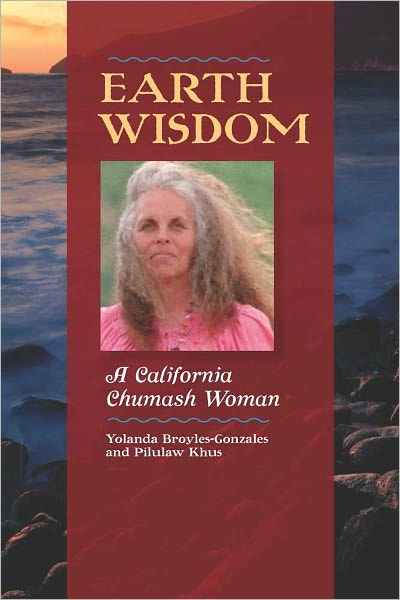 Cover for Yolanda Broyles-Gonzalez · Earth Wisdom: A California Chumash Woman (Paperback Book) (2011)