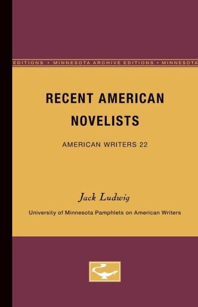 Cover for Jack Ludwig · Recent American Novelists - American Writers 22: University of Minnesota Pamphlets on American Writers (Pocketbok) [Minnesota Archive Editions edition] (1962)