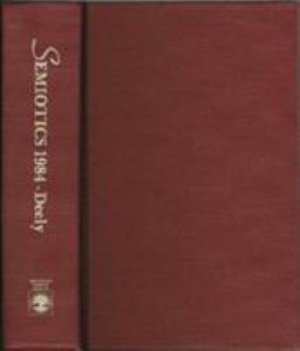 Cover for John Deely · Semiotics 1984: Proceedings of the Ninth Annual Meeting - Semiotics 1984 (Gebundenes Buch) (1985)