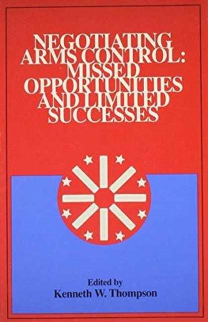 Cover for Kenneth W. Thompson · Negotiating Arms Control: Missed Opportunities and Limited Successes - The Alton Jones Foundation Series on Arms Control (Paperback Book) (1991)
