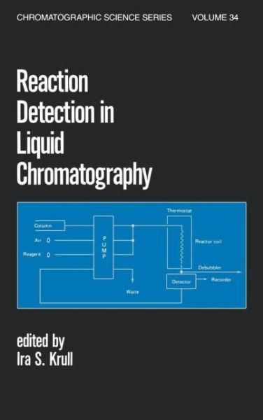 Cover for Krull, Ira S. (Northeastern University, Boston, Massachusetts, USA) · Reaction Detection in Liquid Chromatography - Chromatographic Science Series (Hardcover Book) (1986)