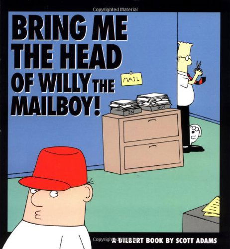 Cover for Scott Adams · Bring Me the Head of Willy the Mailboy! (Paperback Book) (1995)