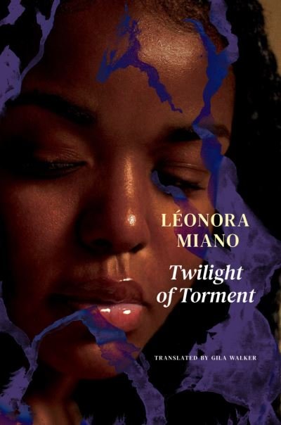 Cover for Leonora Miano · Twilight of Torment: Melancholy - The French List (Gebundenes Buch) (2022)