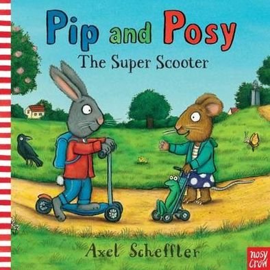 Pip and Posy: The Super Scooter - Pip and Posy - Axel Scheffler - Livros - Nosy Crow Ltd - 9780857630797 - 10 de janeiro de 2013