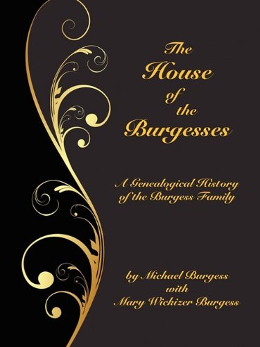 Cover for Mary Wickizer Burgess · The House of the Burgesses: Being a Genealogical History of William Burgess of Richmond (Later King George) County, Virginia, His Son, Edward Burgess ... of Edward's Five (Borgo Family Histories,) (Pocketbok) [Enlarged 2nd edition] (2009)