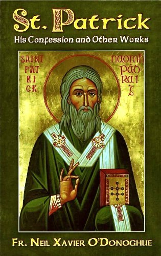 Saint Patrick: His Confession and Other Works - Fr. Neil Xavier O' Donoghue - Livros - Catholic Book Publishing Corp - 9780899421797 - 1 de outubro de 2009