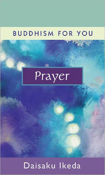 Cover for Daisaku Ikeda · Prayer - Buddhism For You series (Hardcover Book) (2006)